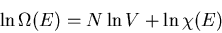 \begin{displaymath}\ln \Omega(E)=N\ln V+\ln \chi(E)
\end{displaymath}