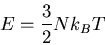 \begin{displaymath}E=\frac{3}{2}Nk_BT
\end{displaymath}