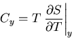 \begin{displaymath}
C_y=T\left.\frac{\partial S}{\partial T}\right\vert _y
\end{displaymath}