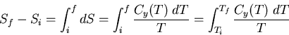 \begin{displaymath}
S_f-S_i=\int^f_i dS=\int^f_i\frac{C_y(T)\;dT}{T}
=\int^{T_f}_{T_i}\frac{C_y(T)\;dT}{T}
\end{displaymath}