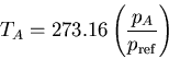 \begin{displaymath}
T_A=273.16\left(\frac{p_A}{p_{\rm ref}}\right)
\end{displaymath}