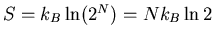 $S=k_B\ln(2^N)=Nk_B\ln 2$