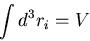 \begin{displaymath}
\int d^3r_i=V
\end{displaymath}