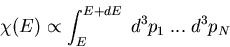 \begin{displaymath}
\chi(E)\propto\int_{E}^{E+dE} \;d^3p_1\;...\;d^3p_N
\end{displaymath}