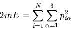\begin{displaymath}
2mE=\sum_{i=1}^{N}\sum_{\alpha=1}^{3} p_{i\alpha}^2
\end{displaymath}