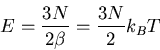 \begin{displaymath}
E=\frac{3N}{2\beta}=\frac{3N}{2}k_BT
\end{displaymath}