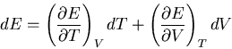 \begin{displaymath}
dE=\left(\frac{\partial E}{\partial T}\right)_VdT +
\left(\frac{\partial E}{\partial V}\right)_TdV
\end{displaymath}