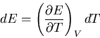 \begin{displaymath}
dE=\left(\frac{\partial E}{\partial T}\right)_VdT
\end{displaymath}