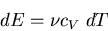 \begin{displaymath}
dE=\nu c_V\;dT
\end{displaymath}