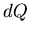$\displaystyle dQ$