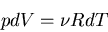 \begin{displaymath}
p dV=\nu R dT
\end{displaymath}