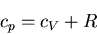 \begin{displaymath}
c_p=c_V+R
\end{displaymath}