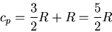 \begin{displaymath}
c_p=\frac{3}{2}R+R=\frac{5}{2}R
\end{displaymath}