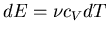 $dE=\nu c_V dT$