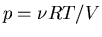 $p=\nu RT/V$