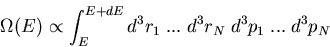 \begin{displaymath}
\Omega(E)\propto \int_{E}^{E+dE} d^3r_1\; ...\;d^3r_N\;d^3p_1\;...\;d^3p_N
\end{displaymath}