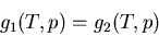 \begin{displaymath}
g_1(T,p)=g_2(T,p)
\end{displaymath}