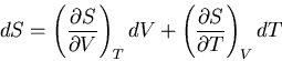 \begin{displaymath}
dS=\left(\frac{\partial S}{\partial V}\right)_T dV+\left(\frac{\partial S}
{\partial T}\right)_V dT
\end{displaymath}