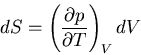 \begin{displaymath}
dS=\left(\frac{\partial p}{\partial T}\right)_VdV
\end{displaymath}