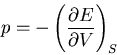 \begin{displaymath}
p=-\left(\frac{\partial E}{\partial V}\right)_S
\end{displaymath}