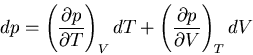 \begin{displaymath}
dp=\left(\frac{\partial p}{\partial T}\right)_VdT+\left(\frac{\partial p}
{\partial V}\right)_T dV
\end{displaymath}