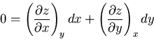 \begin{displaymath}
0=\left(\frac{\partial z}{\partial x}\right)_ydx+\left(\frac{\partial z}
{\partial y}\right)_x dy
\end{displaymath}