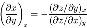 \begin{displaymath}
\left(\frac{\partial x}{\partial y}\right)_z=
-\frac{(\partial z/\partial y)_x}{(\partial z/\partial x)_y}
\end{displaymath}