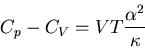 \begin{displaymath}
C_p-C_V=VT\frac{\alpha^2}{\kappa}
\end{displaymath}