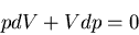 \begin{displaymath}
pdV+Vdp=0
\end{displaymath}