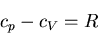 \begin{displaymath}
c_p-c_V=R
\end{displaymath}