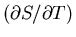 $(\partial S/\partial T)$