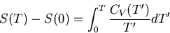 \begin{displaymath}
S(T)-S(0)=\int_0^{T}\frac{C_V(T^{\prime})}{T^{\prime}}dT^{\prime}
\end{displaymath}