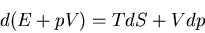 \begin{displaymath}
d(E+pV)=TdS+Vdp
\end{displaymath}