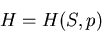 \begin{displaymath}
H=H(S,p)
\end{displaymath}