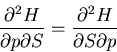 \begin{displaymath}
\frac{\partial^2H}{\partial p\partial S}=\frac{\partial ^2H}{\partial S
\partial p}
\end{displaymath}