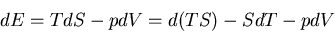 \begin{displaymath}
dE=TdS-pdV=d(TS)-SdT-pdV
\end{displaymath}