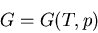 \begin{displaymath}
G=G(T,p)
\end{displaymath}