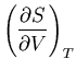 $\displaystyle \left(\frac{\partial S}{\partial V}\right)_T$