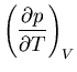 $\displaystyle \left(\frac{\partial p}{\partial T}\right)_V$