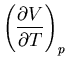 $\displaystyle \left(\frac{\partial V}{\partial T}\right)_p$