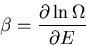 \begin{displaymath}
\beta=\frac{\partial \ln\Omega}{\partial E}
\end{displaymath}