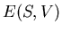 $\displaystyle E(S,V)$