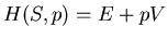 $\displaystyle H(S,p)=E+pV$