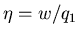 $\eta=w/q_1$