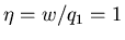 $\eta=w/q_1=1$