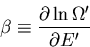 \begin{displaymath}
\beta\equiv\frac{\partial\ln\Omega^{\prime}}{\partial E^{\prime}}
\end{displaymath}