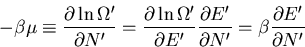 \begin{displaymath}
-\beta\mu\equiv\frac{\partial\ln\Omega^{\prime}}{\partial N^...
...prime}}
=\beta \frac{\partial E^{\prime}}{\partial N^{\prime}}
\end{displaymath}