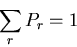 \begin{displaymath}
\sum_r P_r=1
\end{displaymath}