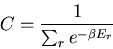 \begin{displaymath}
C=\frac{1}{\sum_r e^{-\beta E_r}}
\end{displaymath}