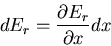 \begin{displaymath}
dE_r=\frac{\partial E_r}{\partial x}dx
\end{displaymath}